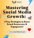 Amaris Brand Creation - Mastering Social Media Growth 5 Key Strategies to Boost Brand Awareness and Engagement